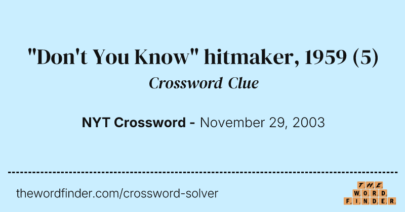 "Don't You Know" hitmaker, 1959 crossword clue image