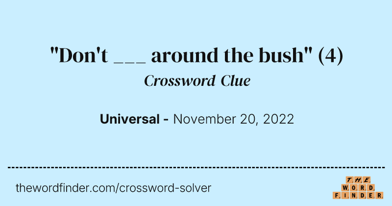 "Don't ___ around the bush" crossword clue image