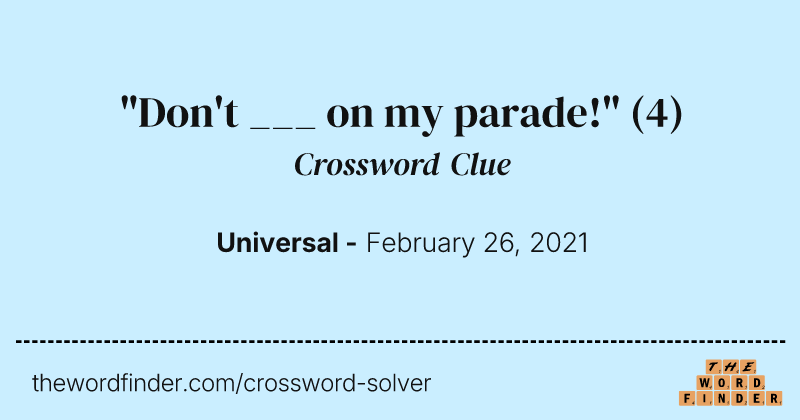 "Don't ___ on my parade!" crossword clue image