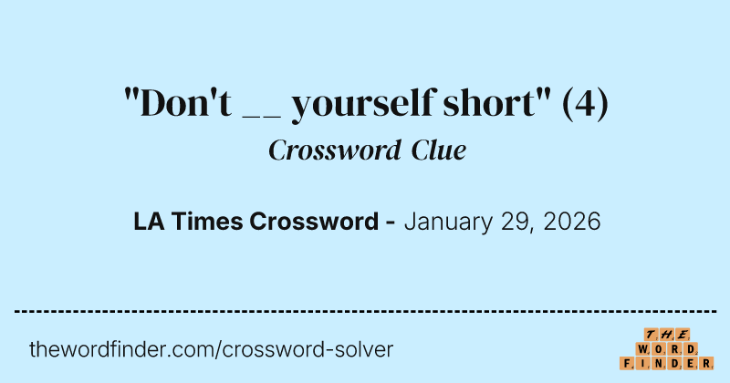 "Don't __ yourself short" crossword clue image