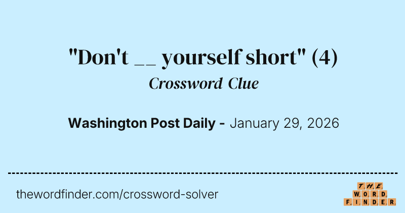 "Don't __ yourself short" crossword clue image