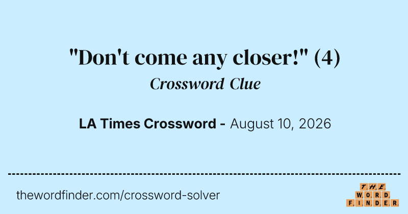 "Don't come any closer!" crossword clue image
