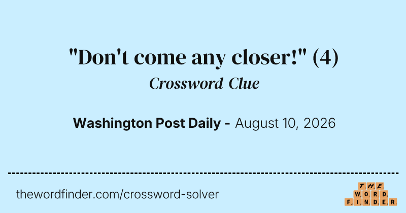 "Don't come any closer!" crossword clue image