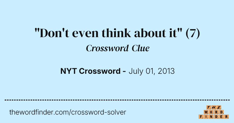 "Don't even think about it" crossword clue image