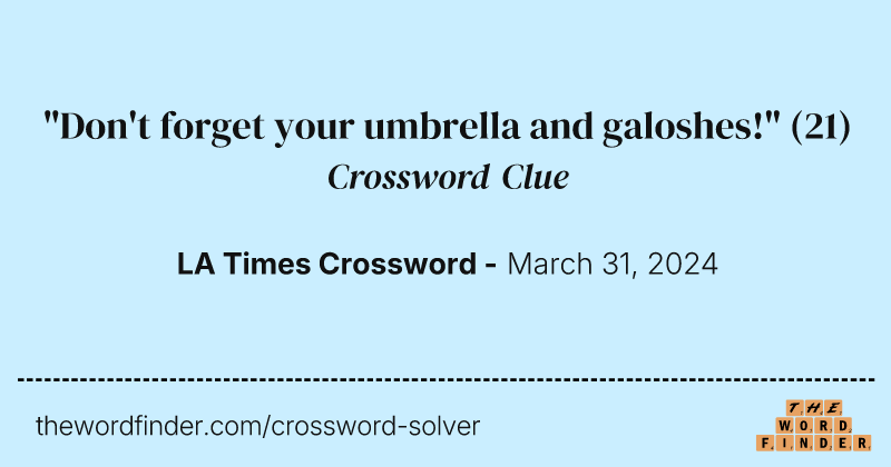 "Don't forget your umbrella and galoshes!" crossword clue image