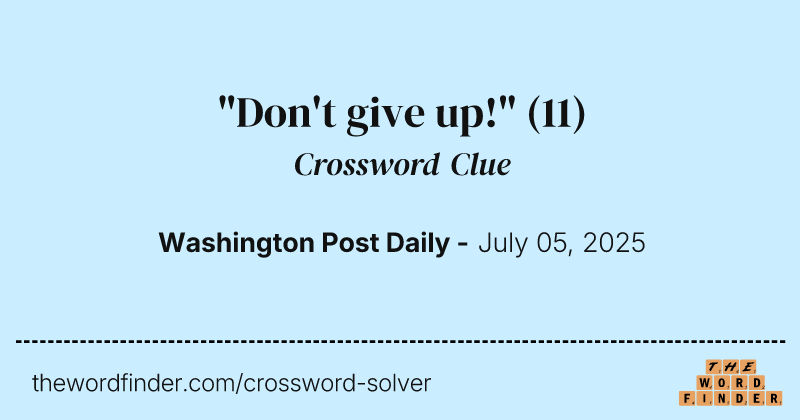 "Don't give up!" crossword clue image