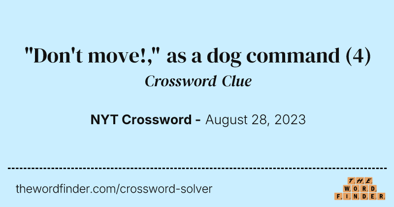 "Don't move!," as a dog command crossword clue image