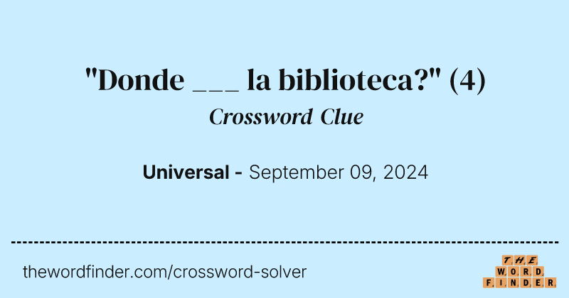 "Donde ___ la biblioteca?" crossword clue image