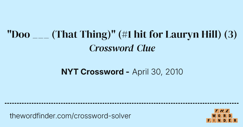"Doo ___ (That Thing)" (#1 hit for Lauryn Hill) crossword clue image