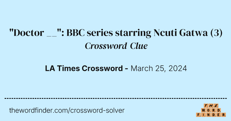 "Doctor __": BBC series starring Ncuti Gatwa crossword clue image