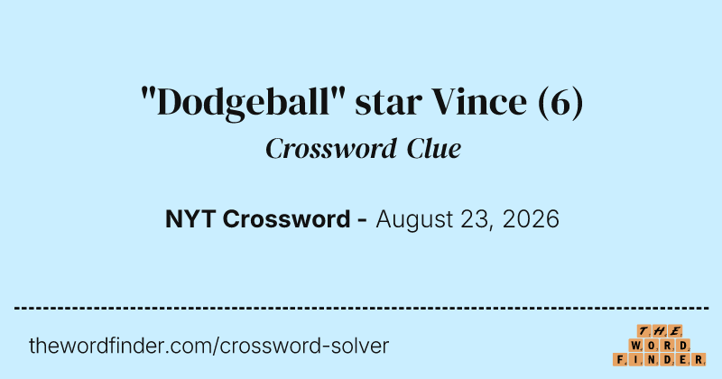 "Dodgeball" star Vince crossword clue image