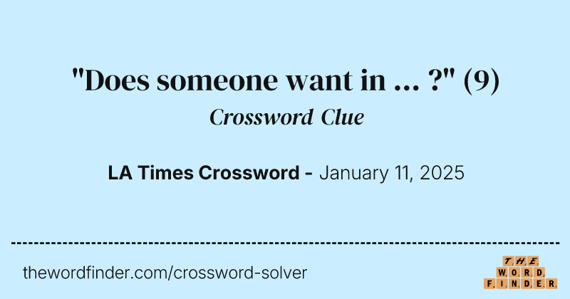 "Does someone want in ... ?" crossword clue image