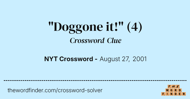 "Doggone it!" crossword clue image