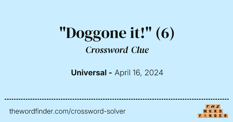 "Doggone it!" crossword clue image