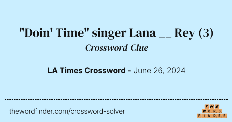 "Doin' Time" singer Lana __ Rey crossword clue image