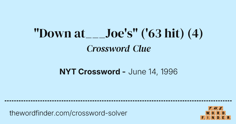 "Down at___Joe's" ('63 hit) crossword clue image