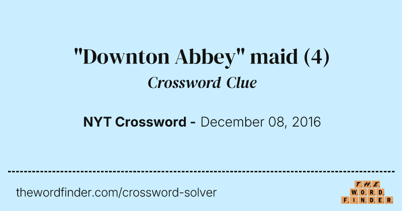 "Downton Abbey" maid crossword clue image
