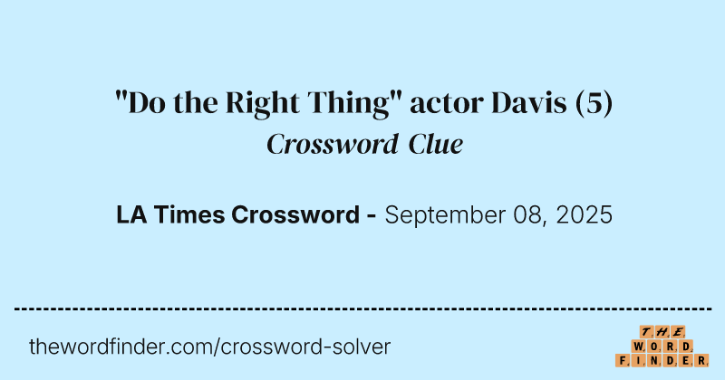 "Do the Right Thing" actor Davis crossword clue image