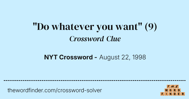 "Do whatever you want" crossword clue image
