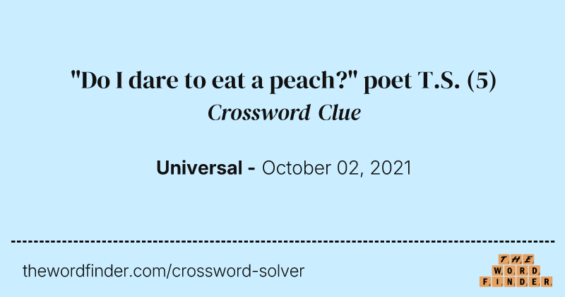 "Do I dare to eat a peach?" poet T.S. crossword clue image