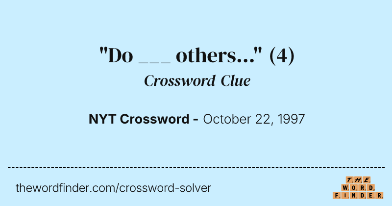 "Do ___ others..." crossword clue image