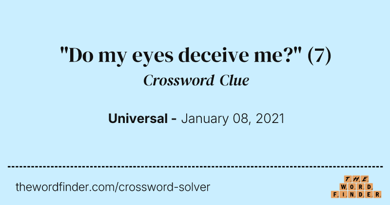 "Do my eyes deceive me?" crossword clue image