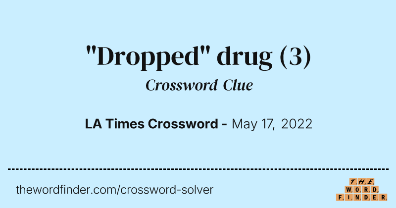 "Dropped" drug crossword clue image