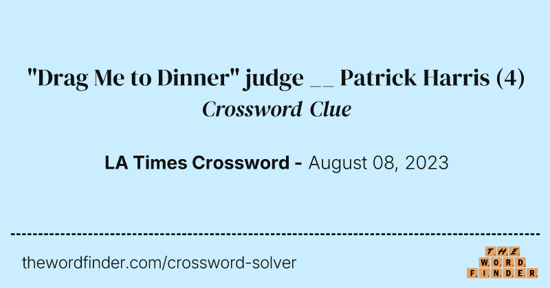 "Drag Me to Dinner" judge __ Patrick Harris crossword clue image