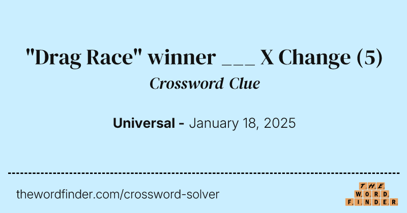 "Drag Race" winner ___ X Change crossword clue image
