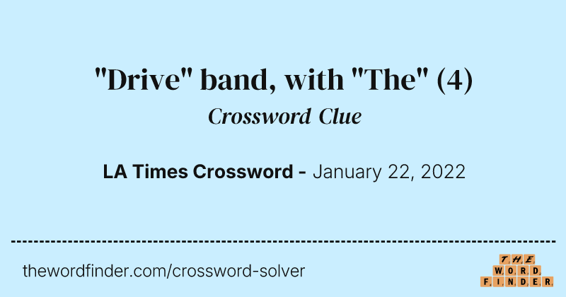 "Drive" band, with "The" crossword clue image
