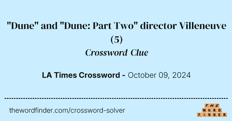 "Dune" and "Dune: Part Two" director Villeneuve crossword clue image