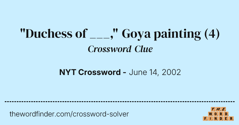 "Duchess of ___," Goya painting crossword clue image