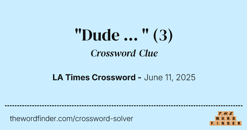 "Dude ... " crossword clue image