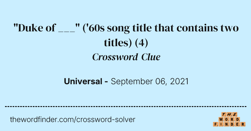 "Duke of ___" ('60s song title that contains two titles) crossword clue image