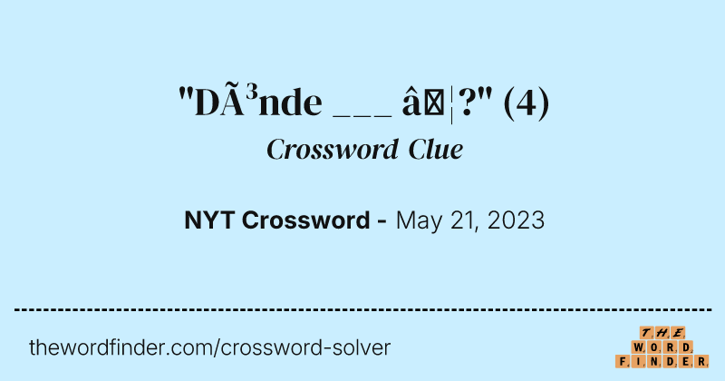 "Dónde ___ …?" crossword clue image