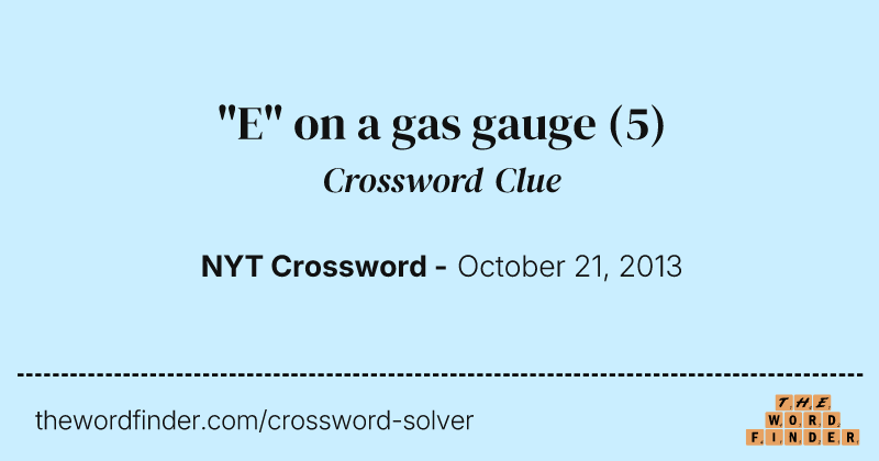 "E" on a gas gauge crossword clue image