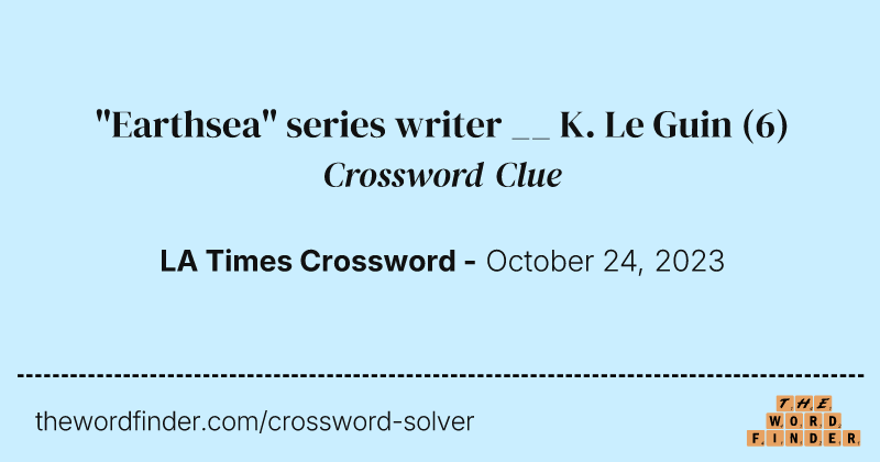 "Earthsea" series writer __ K. Le Guin crossword clue image