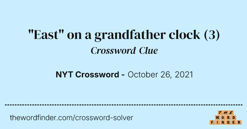 "East" on a grandfather clock crossword clue image