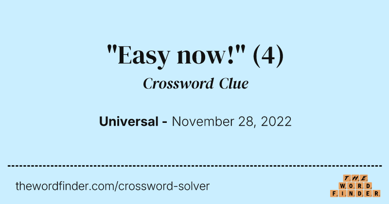 "Easy now!" crossword clue image