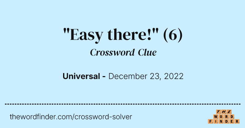 "Easy there!" crossword clue image