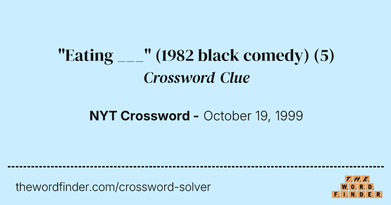 "Eating ___" (1982 black comedy) crossword clue image