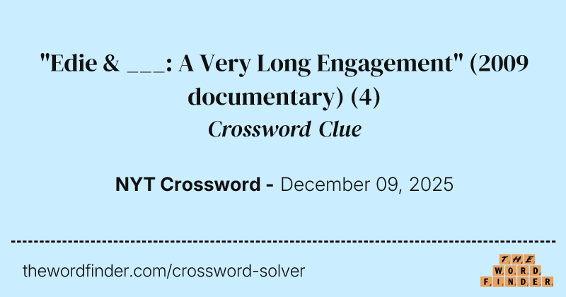 "Edie & ___: A Very Long Engagement" (2009 documentary) crossword clue image