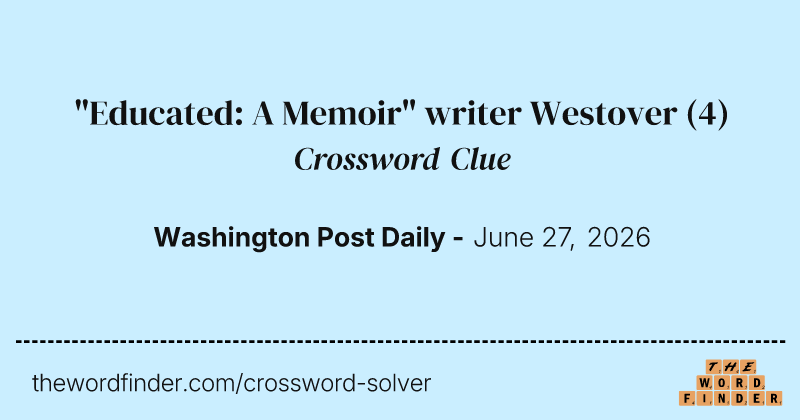 "Educated: A Memoir" writer Westover crossword clue image