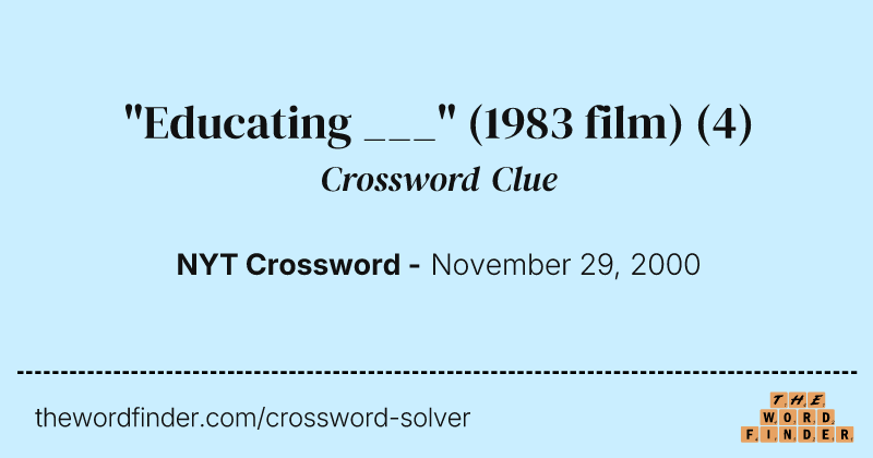 "Educating ___" (1983 film) crossword clue image