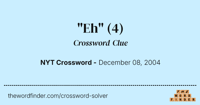 "Eh" crossword clue image
