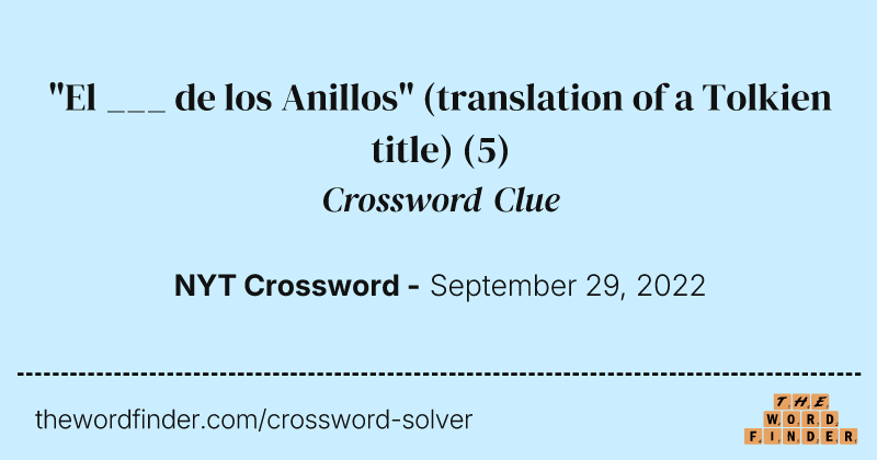 "El ___ de los Anillos" (translation of a Tolkien title) crossword clue image