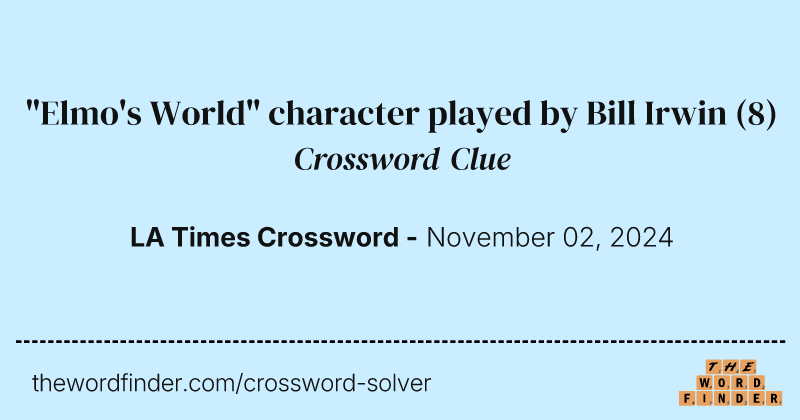 "Elmo's World" character played by Bill Irwin crossword clue image