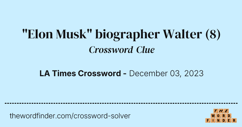 "Elon Musk" biographer Walter crossword clue image
