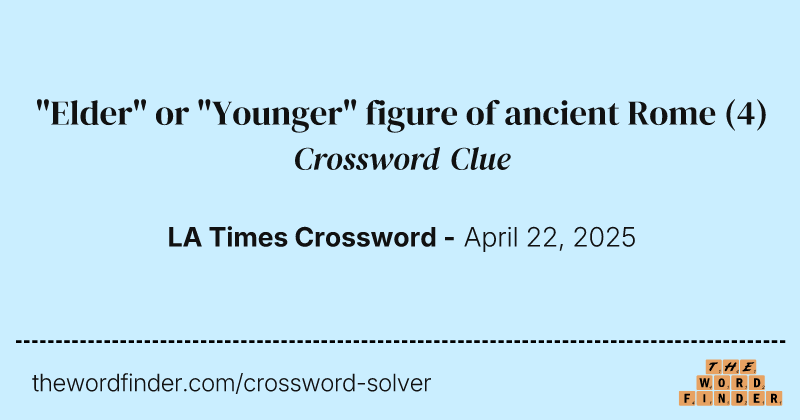 "Elder" or "Younger" figure of ancient Rome crossword clue image