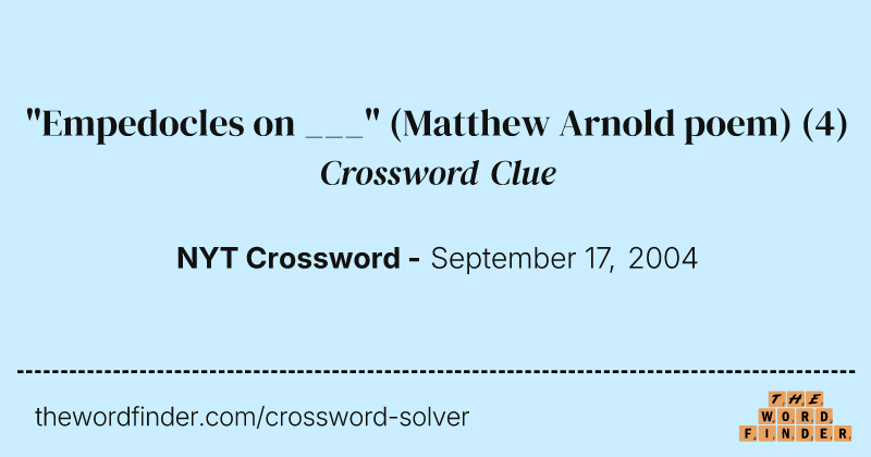 "Empedocles on ___" (Matthew Arnold poem) crossword clue image
